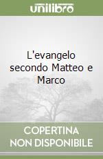 L'evangelo secondo Matteo e Marco libro