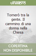 Tornerò tra la gente. Il cammino di una donna nella Chiesa