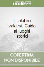 I calabro valdesi. Guida ai luoghi storici libro