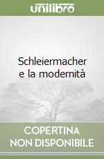 Schleiermacher e la modernità libro