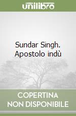 Sundar Singh. Apostolo indù libro