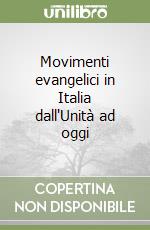 Movimenti evangelici in Italia dall'Unità ad oggi