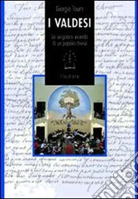 I valdesi. La singolare vicenda di un popolo - chiesa libro