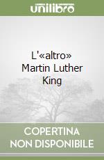 L'«altro» Martin Luther King