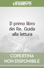 Il primo libro dei Re. Guida alla lettura libro