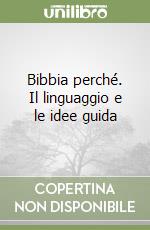 Bibbia perché. Il linguaggio e le idee guida