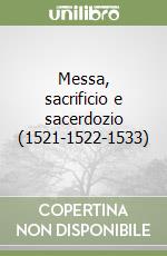 Messa, sacrificio e sacerdozio (1521-1522-1533) libro