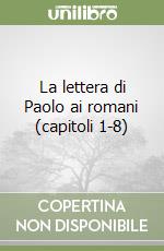 La lettera di Paolo ai romani (capitoli 1-8)