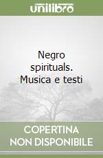 Negro spirituals. Musica e testi libro