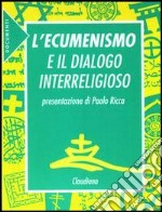 L'ecumenismo e il dialogo interreligioso libro