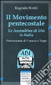 Il movimento pentecostale. Le assemblee di Dio in Italia libro di Stretti Eugenio