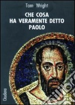 Che cosa ha veramente detto Paolo libro