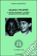 Valdesi a Palermo. Il Centro diaconale «La Noce»: 40 anni di attività (1959-1999) libro