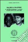 Valdesi a Palermo. Il Centro diaconale «La Noce»: 40 anni di attività (1959-1999) libro di Giampiccoli Franco