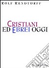 Cristiani ed ebrei oggi libro