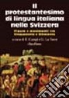 Il protestantesimo di lingua italiana nella Svizzera. Figure e movimenti tra Cinquecento e Ottocento libro