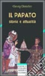 Il papato. Storia e attualità