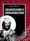 Resurrezione o reincarnazione. Una alternativa libro di Ronchi Sergio