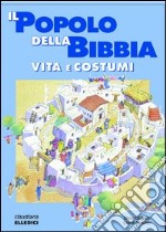 Il popolo della Bibbia. Vita e costumi libro