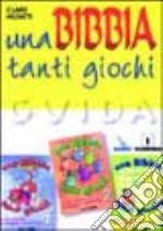 Una Bibbia tanti giochi. Un libro attivo per accompagnare i racconti biblici. Guida