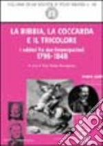 La Bibbia, la coccarda e il tricolore. I valdesi fra due emancipazioni (1798-1848) libro