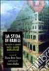 La sfida di Babele. Incontri e scontri nelle società multiculturali libro