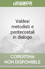 Valdesi metodisti e pentecostali in dialogo