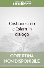 Cristianesimo e Islam in dialogo libro