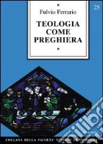 Teologia come preghiera libro