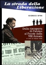 La strada della liberazione. Dalla scoperta di Calvino al fronte della VIII armata libro