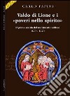 Valdo di Lione e i «poveri nello spirito». Il primo secolo del movimento valdese 1170-1270 libro