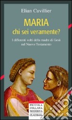 Maria chi sei veramente? I differenti volti della madre di Gesù nel Nuovo Testamento