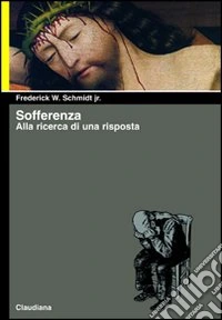Sofferenza. Alla ricerca di una risposta