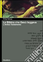 La Bibbia che Gesù leggeva. L'Antico Testamento libro