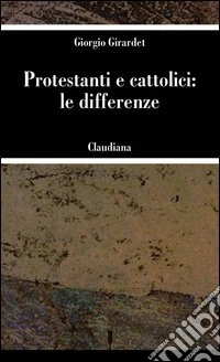 Protestanti e cattolici: le differenze