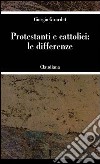 Protestanti e cattolici: le differenze libro di Girardet Giorgio