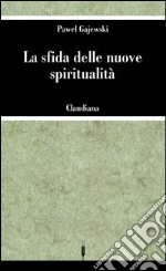 La sfida delle nuove spiritualità