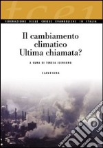 Il cambiamento climatico. Ultima chiamata? libro