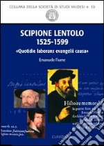 Scipione Lentolo (1525-1599). «Quotidie laborans evanelii causa»