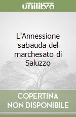 L'Annessione sabauda del marchesato di Saluzzo libro