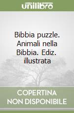 Bibbia puzzle. Animali nella Bibbia. Ediz. illustrata libro