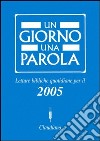 Un giorno una parola. Letture bibliche quotidiane per il 2005 libro