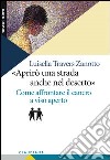 Aprirò una strada anche nel deserto. Come affrontare il cancro a viso aperto libro