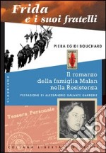 Frida e i suoi fratelli. La famiglia Malan nella resistenza libro