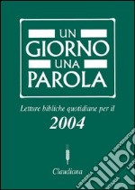 Un giorno una parola. Letture bibliche quotidiane per il 2004 libro