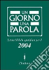 Un giorno una parola. Letture bibliche quotidiane per il 2004 libro