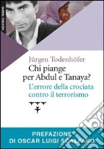 Chi piange per Abdul e Tanaya? L'errore della crociata contro il terrorismo