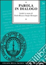 Parola in dialogo. Scritti in onore di Paolo Ricca e Sergio Rostagno libro