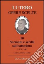 Sermoni e scritti sul battesimo (1519-1546) libro