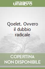 Qoelet. Ovvero il dubbio radicale